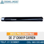 BROCA PARA DIAMANTINAS DE 2" CKN51P CAYKEN