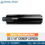 BROCA PARA DIAMANTINAS DE 3 1/4" CKN83P CAYKEN