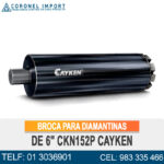 BROCA PARA DIAMANTINAS DE 6" CKN152P CAYKEN